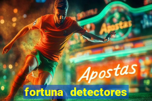 fortuna detectores de metal